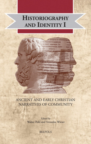 Book Historiography and Identity I: Ancient and Early Christian Narratives of Community Walter Pohl