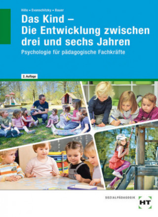 Carte Das Kind - Die Entwicklung zwischen drei und sechs Jahren. Bd.2 Katrin Hille