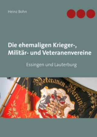 Książka Die ehemaligen Krieger-, Militär- und Veteranenvereine Heinz Bohn