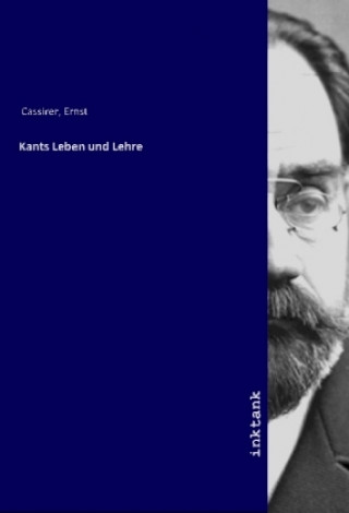 Carte Kants Leben und Lehre Ernst Cassirer
