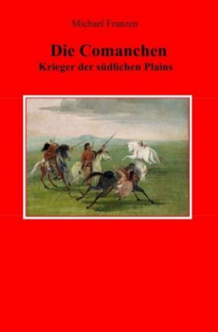 Knjiga Die Comanchen Michael Franzen