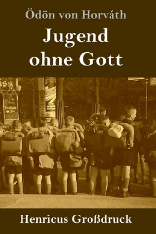 Könyv Jugend ohne Gott (Grossdruck) Ödön Von Horváth