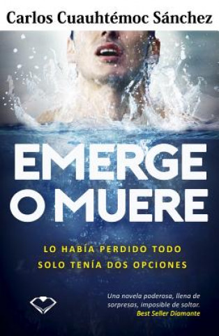 Kniha Emerge O Muere Carlos Cuauhtemoc Sanchez