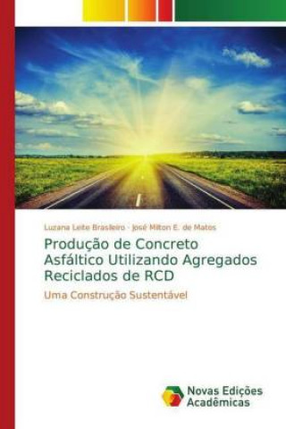 Boek Producao de Concreto Asfaltico Utilizando Agregados Reciclados de RCD Luzana Leite Brasileiro