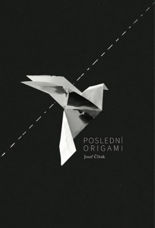 Könyv Poslední origami Josef Čihák