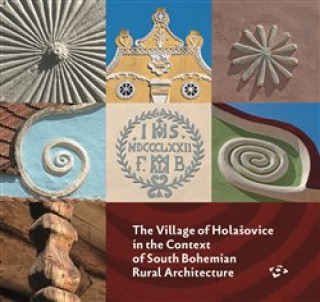 Knjiga The Village of Holašovice in the Context of South Bohemian Rural Architecture Pavel Hájek