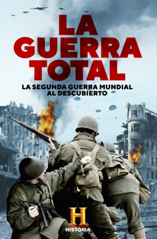 Kniha La guerra total : la Segunda Guerra Mundial al descubierto Canal Historia