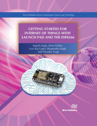 Book Getting Started for Internet of Things with Launch Pad and ESP8266 Rajesh Singh