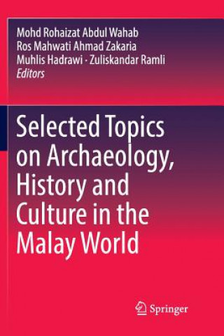 Kniha Selected Topics on Archaeology, History and Culture in the Malay World Mohd Rohaizat Abdul Wahab