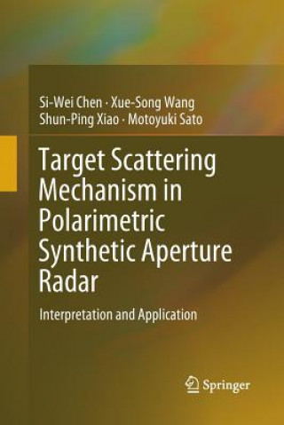 Kniha Target Scattering Mechanism in Polarimetric Synthetic Aperture Radar Si-Wei Chen