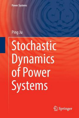 Kniha Stochastic Dynamics of Power Systems Ping Ju