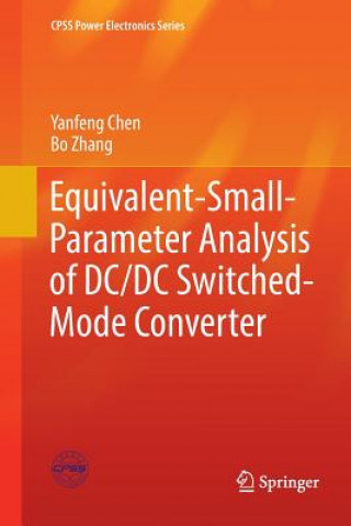 Könyv Equivalent-Small-Parameter Analysis of DC/DC Switched-Mode Converter Yanfeng Chen