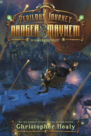 Książka Perilous Journey of Danger and Mayhem #1: A Dastardly Plot Christopher Healy