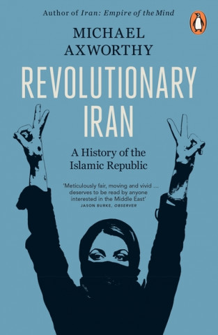 Kniha Revolutionary Iran Michael Axworthy
