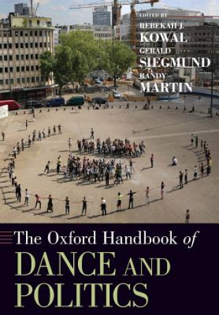 Kniha Oxford Handbook of Dance and Politics Rebekah J. Kowal