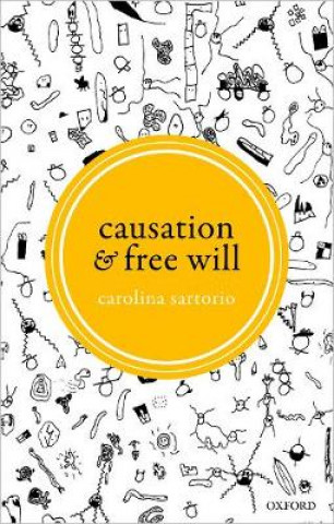 Kniha Causation and Free Will Carolina (University of Arizona) Sartorio