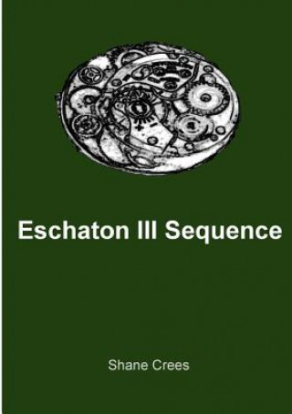 Knjiga Eschaton III Sequence Shane Crees