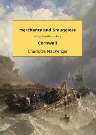 Książka Merchants and smugglers in eighteenth century Cornwall Charlotte MacKenzie