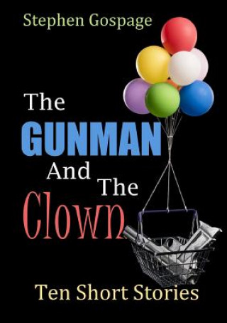 Könyv Gunman And The Clown Stephen Gospage