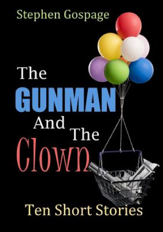 Knjiga Gunman And The Clown Stephen Gospage