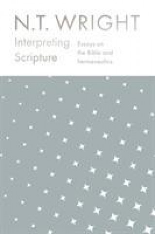 Knjiga Interpreting Scripture N T WRIGHT
