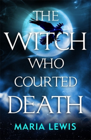 Kniha Witch Who Courted Death Maria Lewis