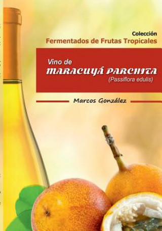 Kniha Vino de Maracuya Parchita (Passifllora edulis) Marcos Gonzalez