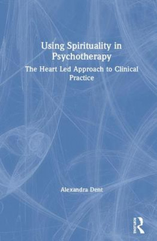 Buch Using Spirituality in Psychotherapy Alexandra Dent