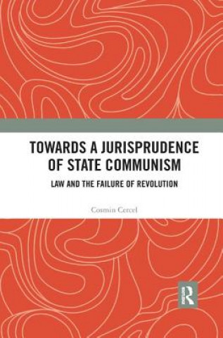 Carte Towards a Jurisprudence of State Communism Cosmin Cercel