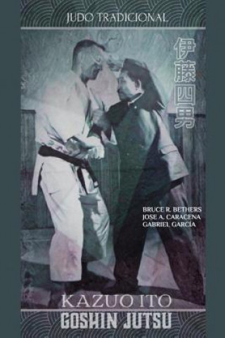 Kniha Kazuo Ito Goshin Jutsu - Judo Tradicional JOSE CARACENA