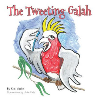 Libro Tweeting Galah Kimberly Maslin