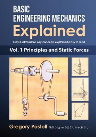 Carte Basic Engineering Mechanics Explained, Volume 1 GREGORY PASTOLL