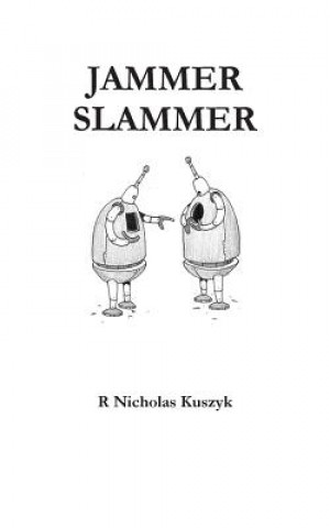 Carte Jammer Slammer R Nicholas Kuszyk