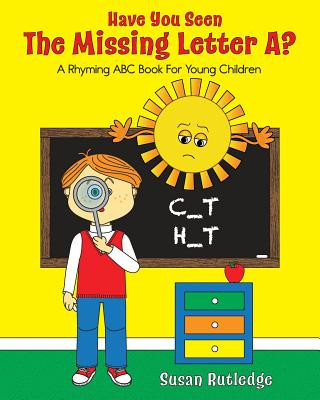 Kniha Have You Seen the Missing Letter A?: A Rhyming ABC Book for Young Children Susan Rutledge