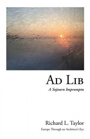 Książka Ad Lib: A Sojourn Impromptu Richard L Taylor