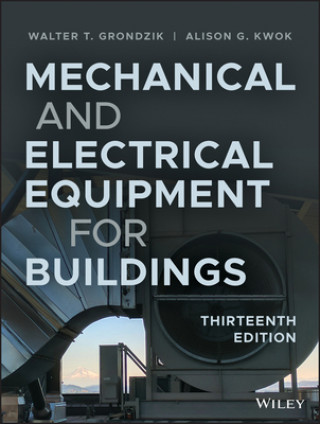 Könyv Mechanical and Electrical Equipment for Buildings,  Thirteenth Edition Walter T. Grondzik