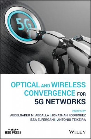 Buch Optical and Wireless Convergence for 5G Networks Abdelgader M. Abdalla