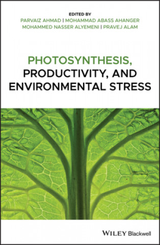 Kniha Photosynthesis, Productivity, and Environmental Stress Parvaiz Ahmad