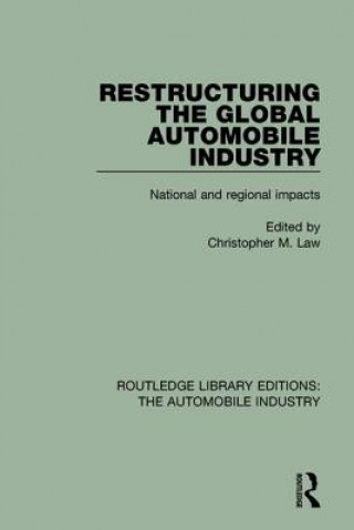 Kniha Restructuring the Global Automobile Industry Christopher M. Law