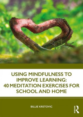 Book Using Mindfulness to Improve Learning: 40 Meditation Exercises for School and Home KRSTOVIC