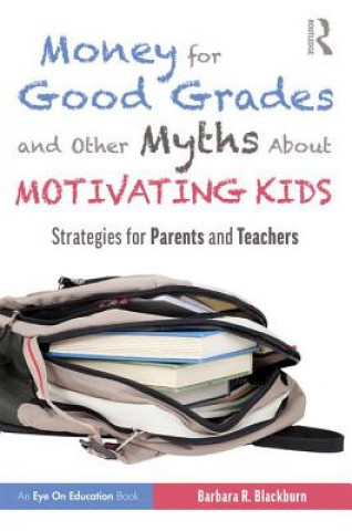 Kniha Money for Good Grades and Other Myths About Motivating Kids Blackburn