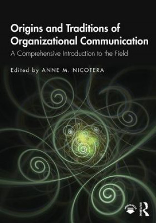 Książka Origins and Traditions of Organizational Communication Anne M. Nicotera