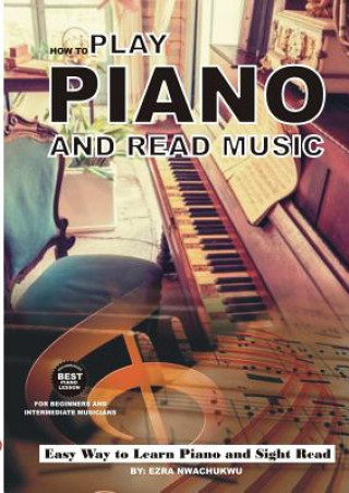 Könyv How To Play Piano and Read Music Ezra Nwachukwu