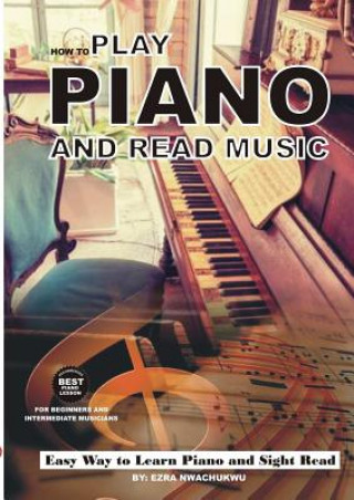 Book How To Play Piano and Read Music Ezra Nwachukwu