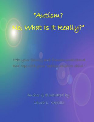 Książka Autism? No, What Is Really Going On?: ? Laura L Vercillo