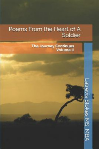 Könyv Poems From the Heart of a Soldier: The Journey Continues Mba Latrevis Stokes