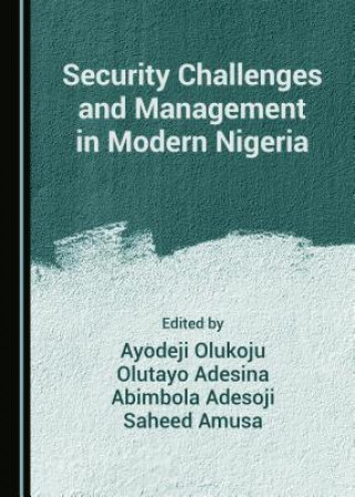 Kniha Security Challenges and Management in Modern Nigeria Abimbola Adesoji