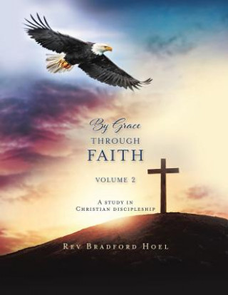 Knjiga By Grace Through Faith Volume 2 Rev Bradford Hoel