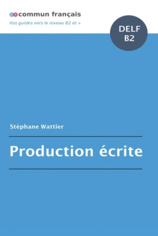 Kniha Production ecrite DELF B2 Stephane Wattier