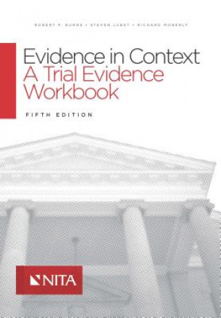 Carte Evidence in Context: A Trial Evidence Workbook Robert P Burns